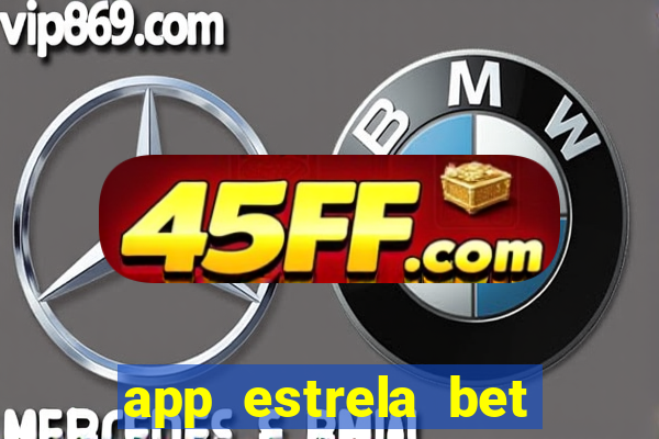 app estrela bet nao compativel